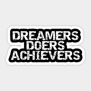 Dreamers Doers Achievers Sticker